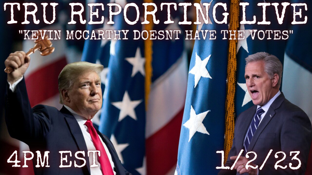 TRU REPORTING LIVE: "McCarthy Doesn't Have The Votes!" 01/02/23