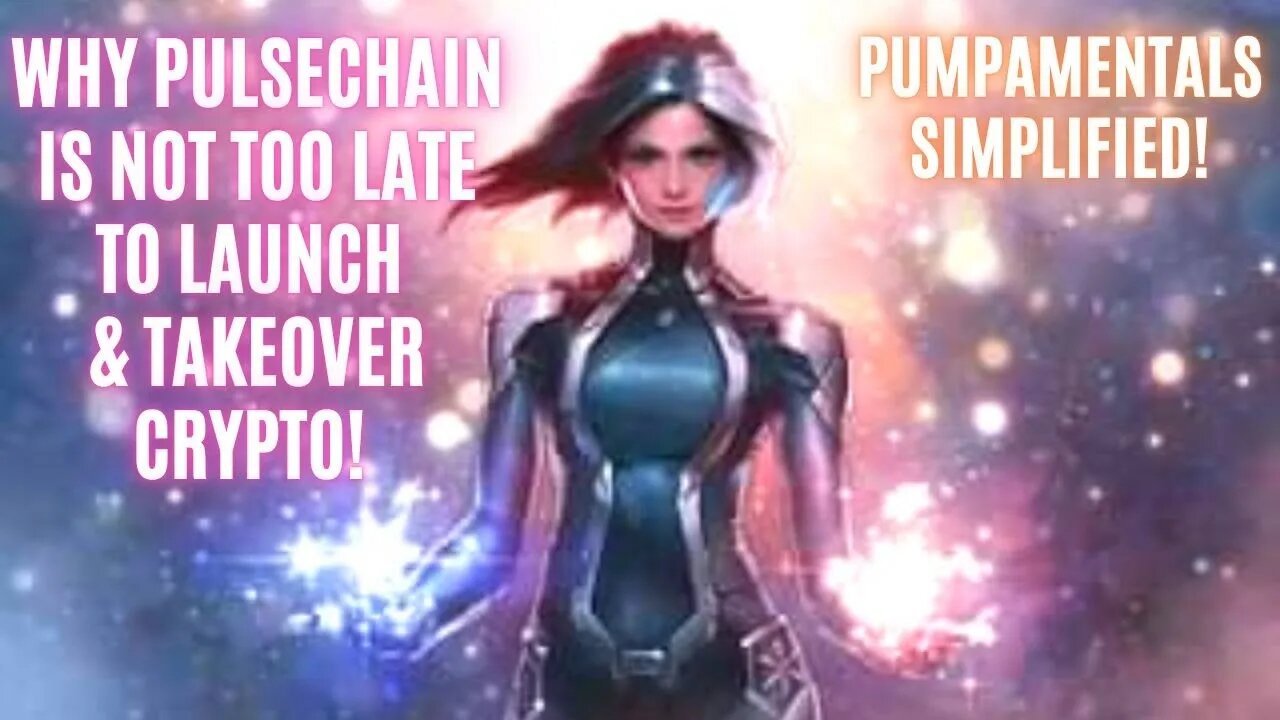 Why Pulsechain Is Not Too Late To Launch & Takeover Crypto! Pumpamentals Simplified!