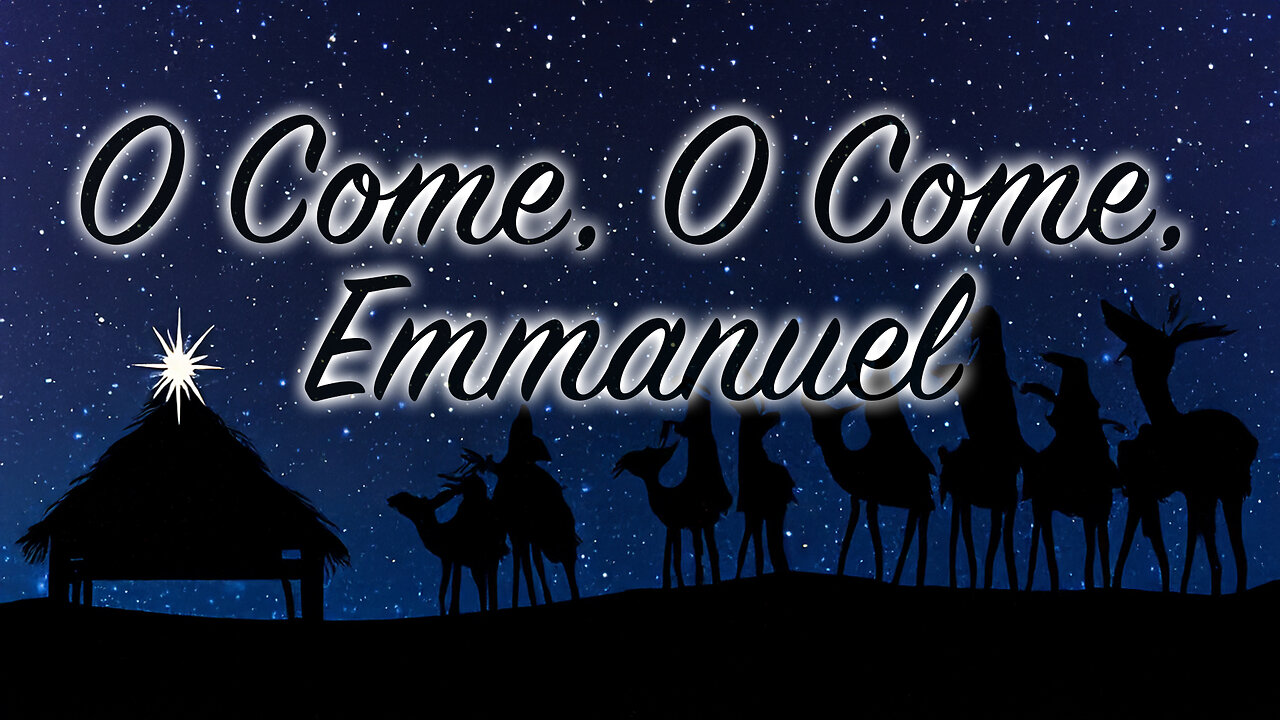 O Come, O Come, Emmanuel