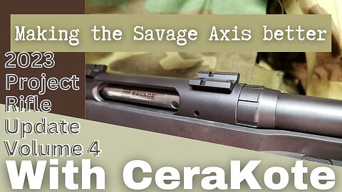 Project Rifle Update Vol 4: Making the Savage Axis better with CeraKote