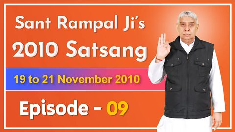 Sant Rampal Ji's 2010 Satsang | 19 to 21 November 2010 HD | Episode - 09 | SATLOK ASHRAM