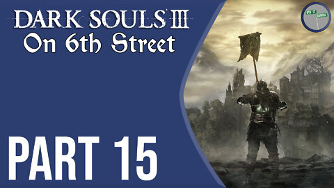 Dark Souls III on 6th Street Part 15