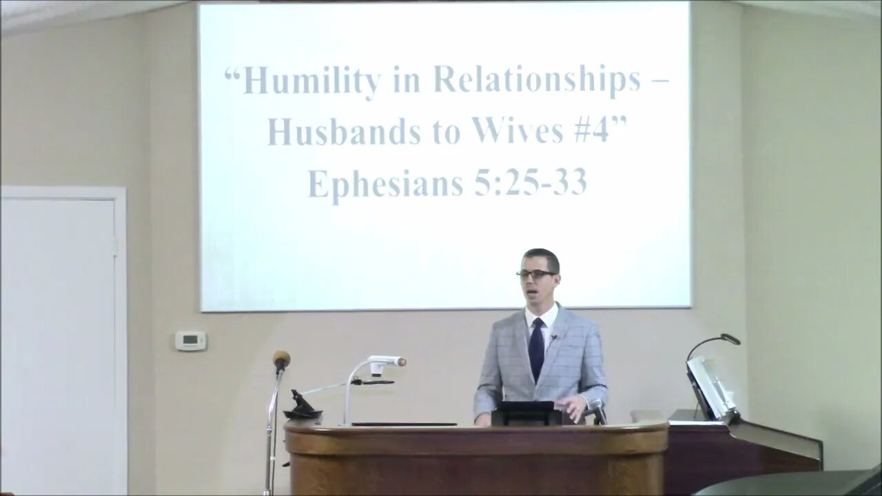 1/19/2022 - Humility in Relationships: Husbands to Wives #4 - Ephesians 5:25-33