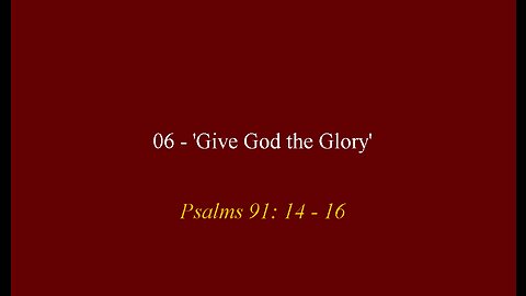 06 - 'Give God the Glory!'