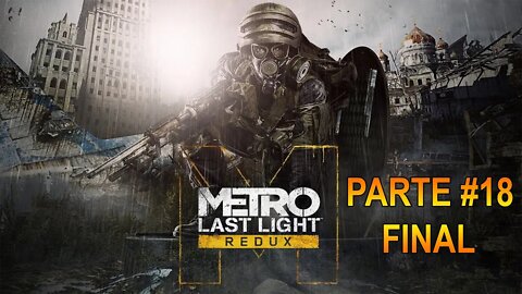Metro: Last Light Redux - [Parte 18 Final] - Modo Sobrevivente - Dificuldade Patrulheiro - 1440p