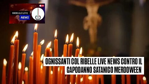 OGNISSANTI COL RIBELLE LIVE NEWS CONTRO IL CAPODANNO SATANICO MERDOWEEN