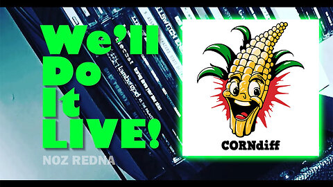 We'll Do it LIVE! Ep. 5 - CORNdiff