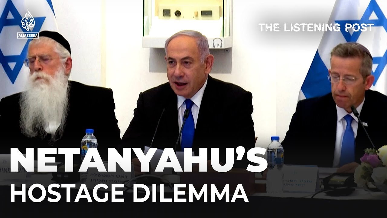 How the hostages became a political headache for Netanyahu | The Listening Post