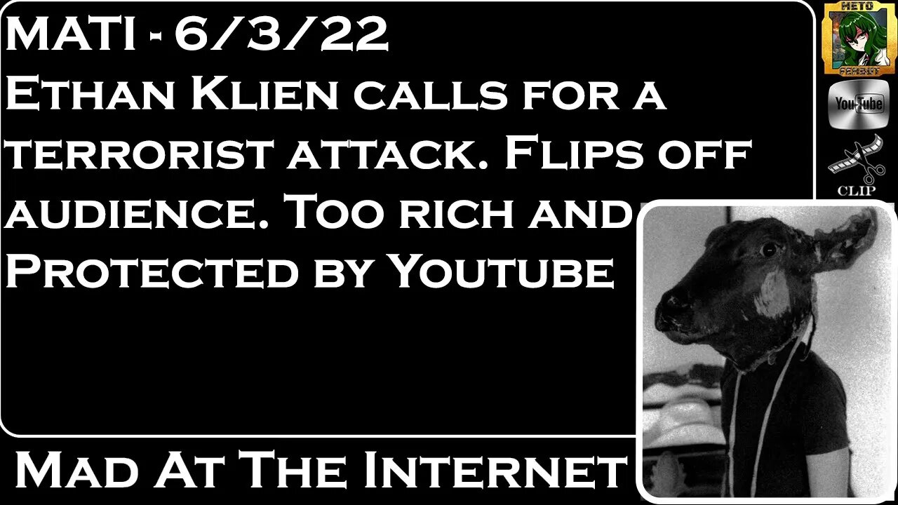 MATI 6/3/22 - @H3 Podcast calls for terror attack. Protected By Susan and YT - @Mad at the Internet