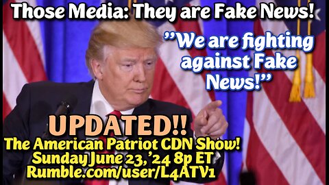 UPDATED! Sun.Jun.23,'24 8p ET: Welcome to the Fake News Media era: A Democrat-induced twilight zone of outright lies, false accusations, election rigging, & Weaponized media!