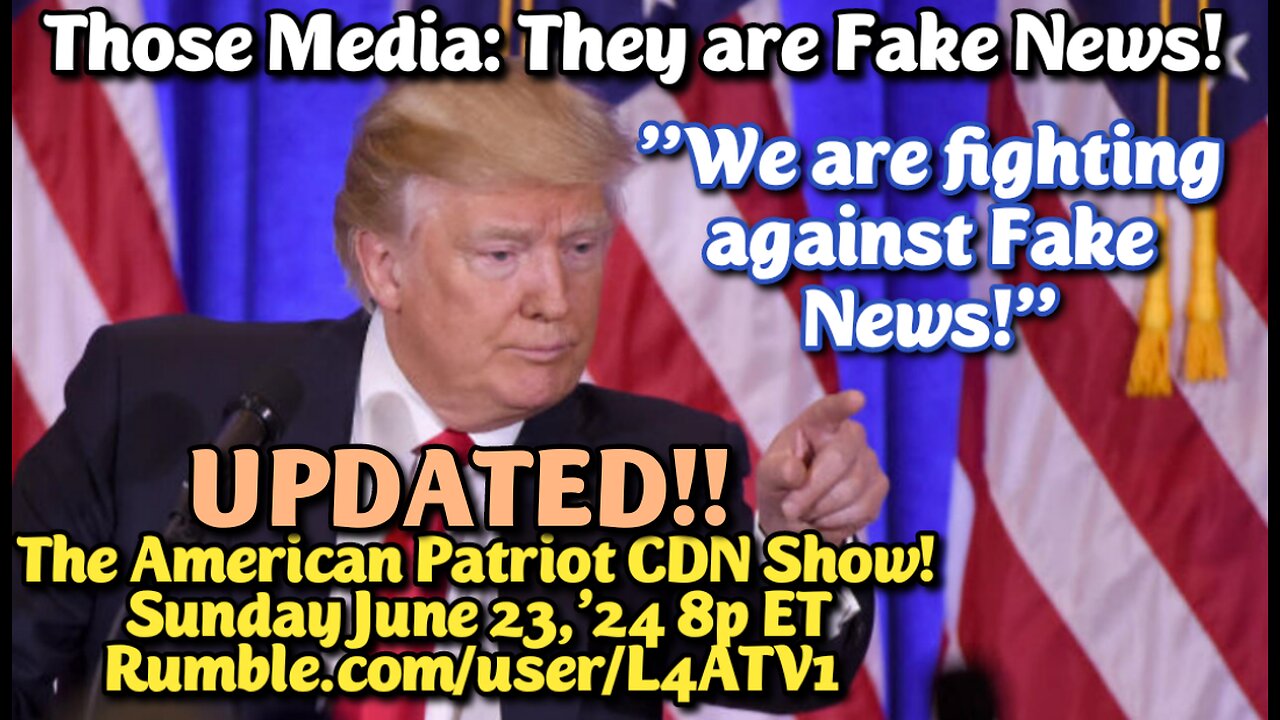 UPDATED! Sun.Jun.23,'24 8p ET: Welcome to the Fake News Media era: A Democrat-induced twilight zone of outright lies, false accusations, election rigging, & Weaponized media!