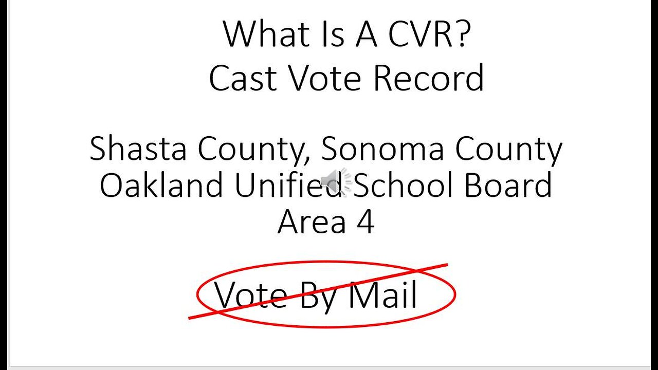 CVRs, Shasta & Sonoma Counties, OUSD4 and Impact of VBM