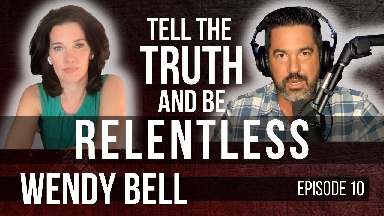 WENDY BELL | Tell the Truth and Be Relentless