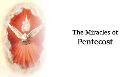 The Miracles of Pentecost