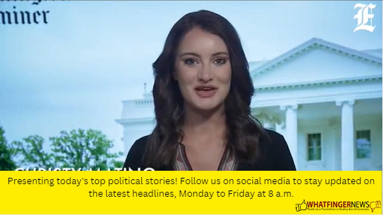 Presenting today's top political stories! Follow us on social media to stay updated