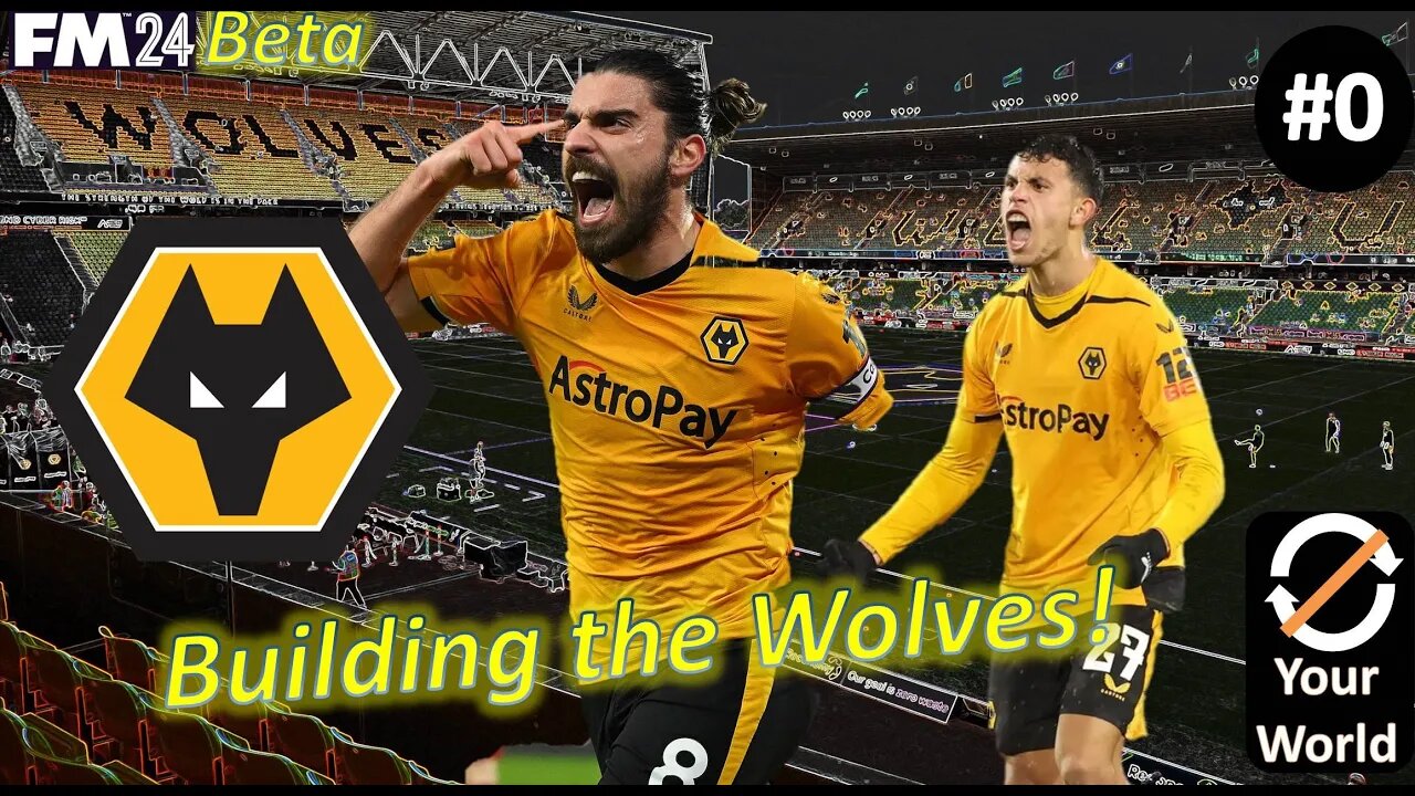 The Beta Save is Here! Your World Rebuild l Football Manager 24 l Building the Wolves l Part 0