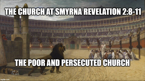 Revelation 2:8-11 Sermon: Smyrna, The Poor and Persecuted Church