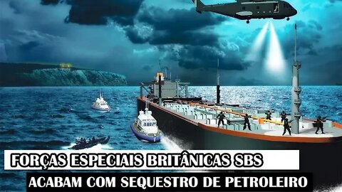 Forças Especiais Britânicas SBS Acabam Com Sequestro De Petroleiro