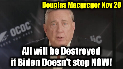 Douglas Macgregor Update- All will be Destroyed if Biden Doesn't Stop NOW!