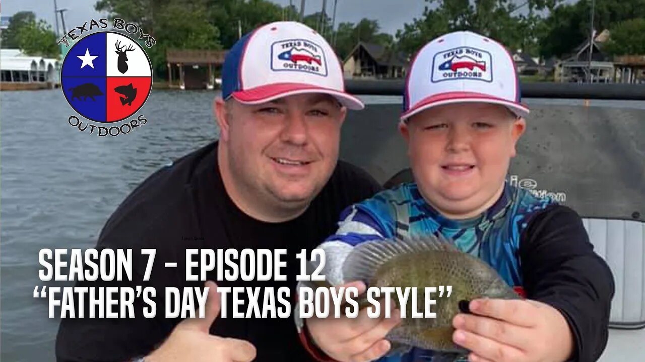 Texas Boys Outdoors - Season 7: Episode 12 "Father's Day Texas Boys Style"