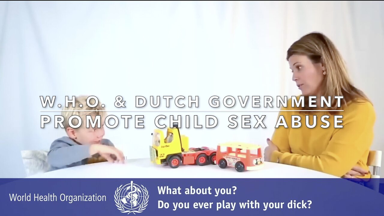 W.H.O. & DUTCH GOVERNMENT PROMOTE CHILD SEX ABUSE