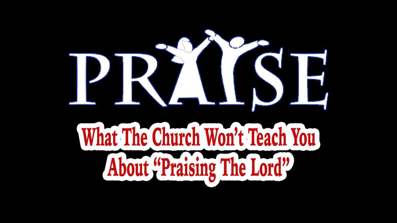 PRAISE: What The Church Won't Teach You About "Praising The Lord" (Thanksgiving Special)