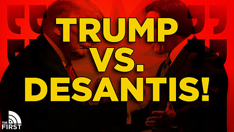 Trump vs. DeSantis Officially Begins