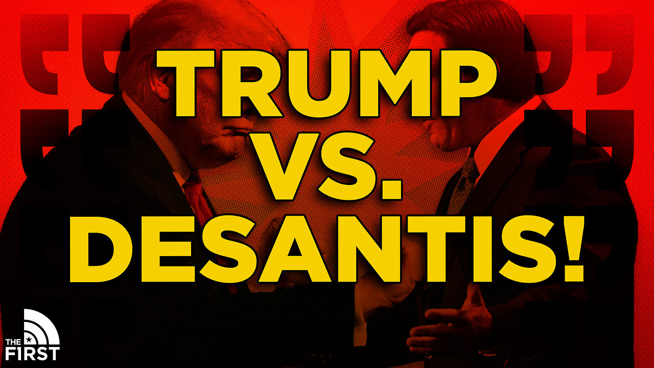 Trump vs. DeSantis Officially Begins