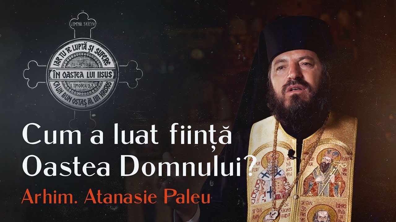 Cum a luat ființă Oastea Domnului? | Arhim. Atanasie Paleu