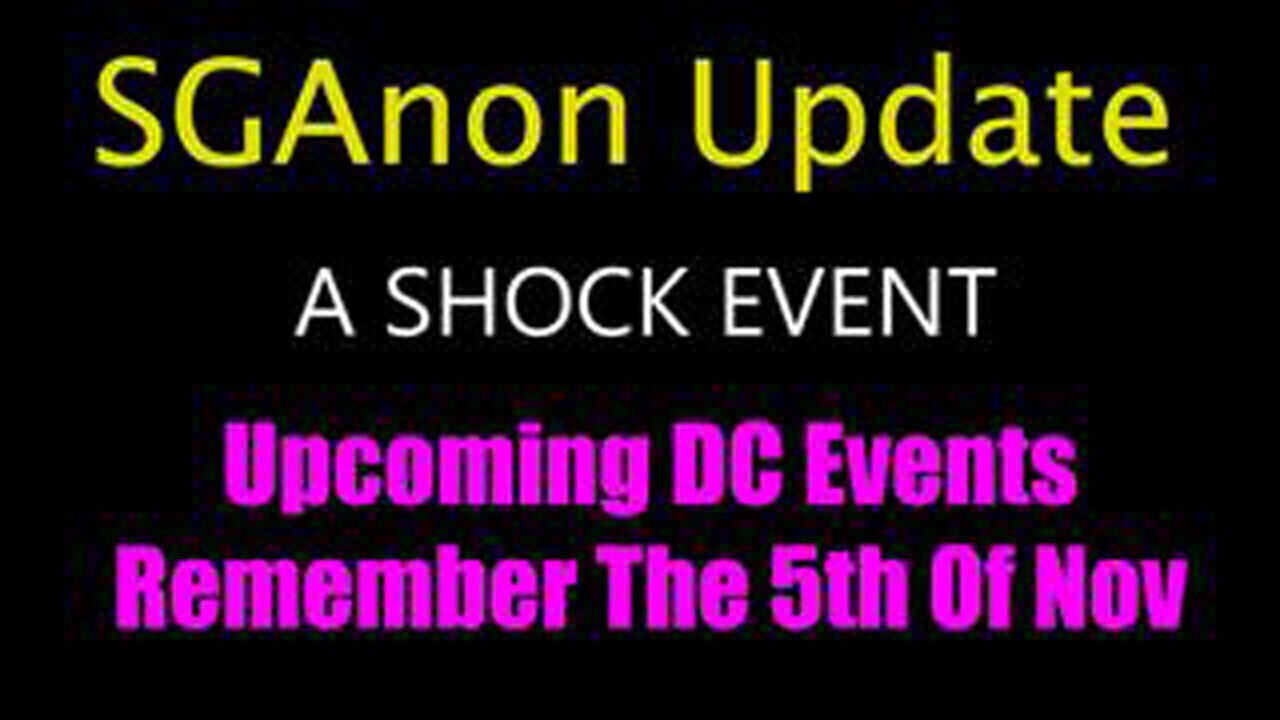 SGAnon Major Announcement Election Intel - Upcoming Dc Events, Remember Today Nov 5.