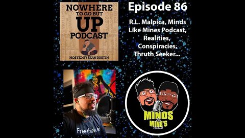 #86 R.L. Malpica | Minds Like Mines Podcast | Realities | Conspiracies | Truth Seeker