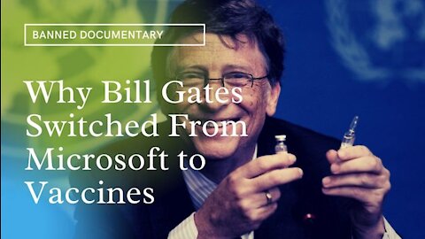 Bill Gates Deleted Documentary - From Microsoft To Vaccines AI