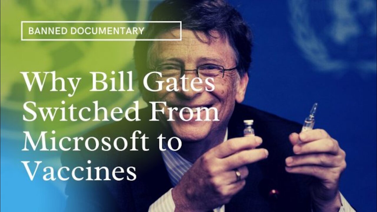 Bill Gates Deleted Documentary - From Microsoft To Vaccines AI