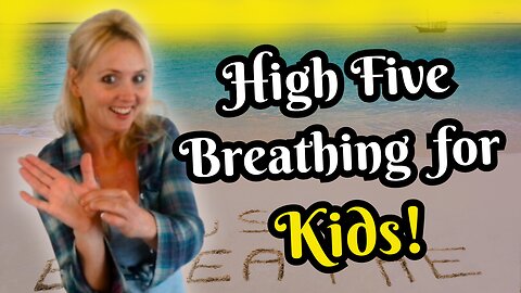 ‘High Five’ Breathing to Calm Anxiety in Children: Plus 5 Bonus Yoga Poses for Kids!