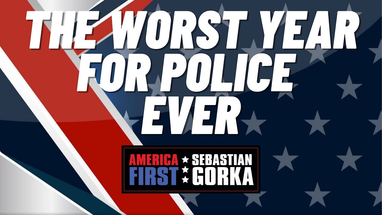 The Worst Year for Police Ever. Sebastian Gorka on AMERICA First