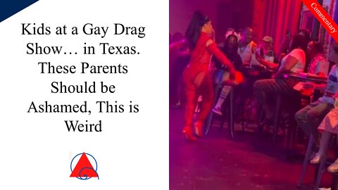 Why Are We Taking Children to Drag Shows? "It's Not Going to Lick Itself"!