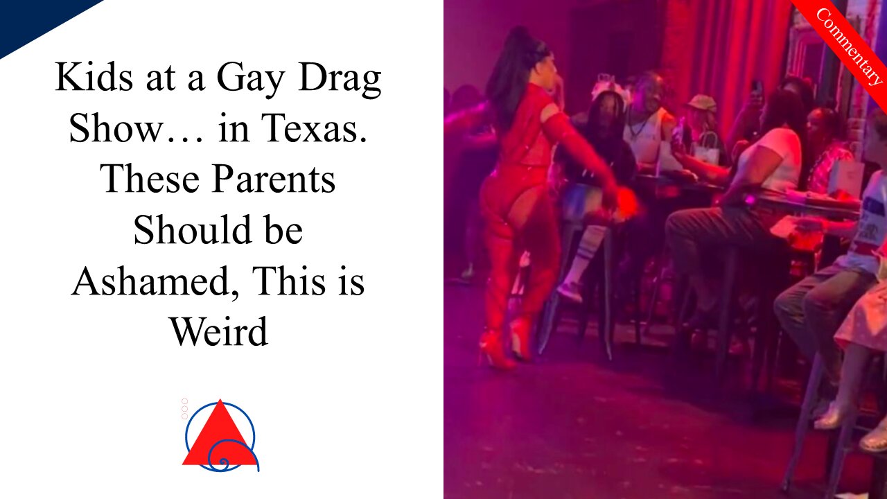 Why Are We Taking Children to Drag Shows? "It's Not Going to Lick Itself"!