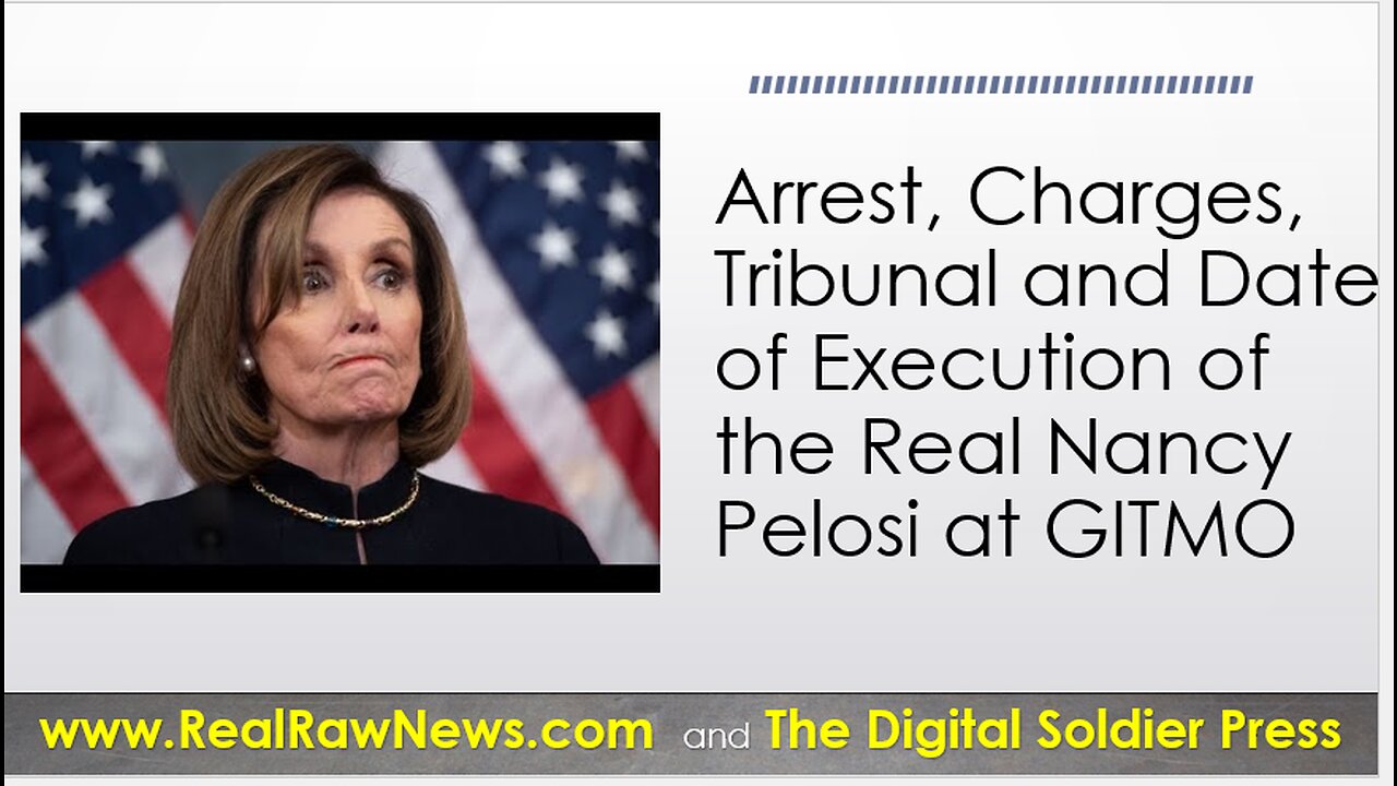 The Entire Real Nancy Pelosi SAGA from Arrest, Charging, Tribunal & Date of Execution.