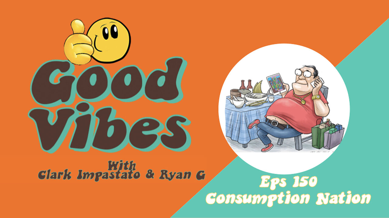 EPS: 150 - Consumption Nation