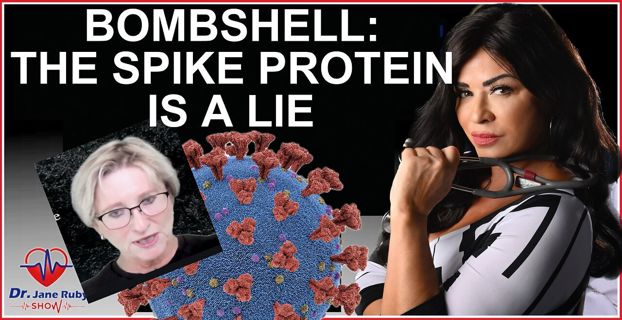 THE SPIKE PROTEIN IS A LIE - Dr. Jane Ruby & Dr. Lee Merritt