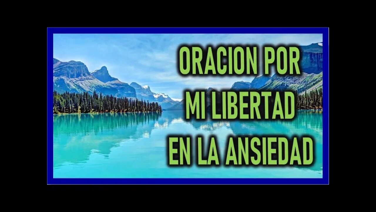 ORACION POR MI LIBERTAD EN LA ANSIEDAD