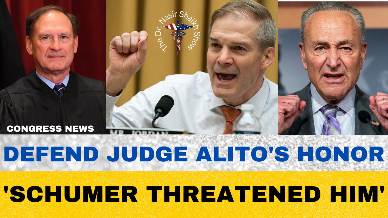 Chuck Schumer THREATENS Supreme Court: Jim Jordan Defends Justice Sam Alito's Honor