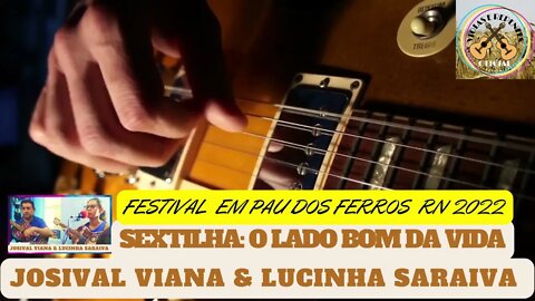 SEXTILHA: O LADO BOM DA VIDA JOSIVAL VIANA & LUCINHA SARAIVA FESTIVAL EM PAU DOS FERROS RN 2022
