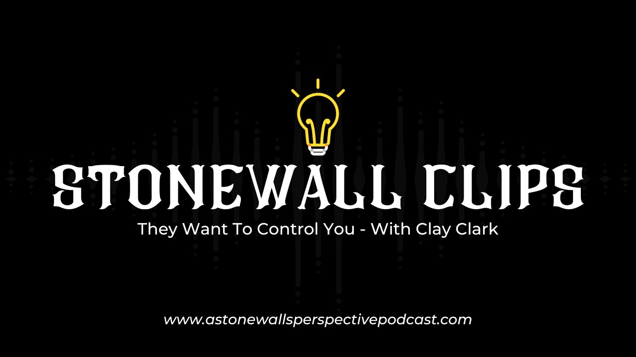 StoneWall Clips: They Want To Control You - With Clay Clark