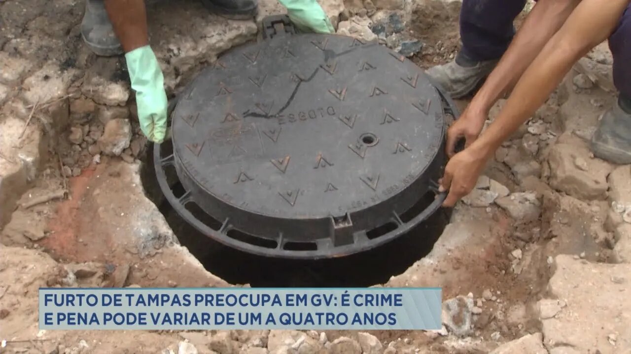 Furto de tampas preocupa em Gov. Valadares: é crime e pena pode variar de um a quatro anos