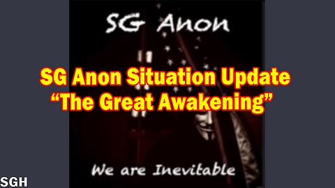 SG Anon Situation Update: The Great Awakening