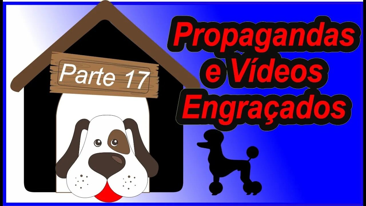 Propagandas e Vídeos Engraçados - Parte 17