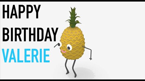 Happy Birthday VALERIE! - PINEAPPLE Birthday Song