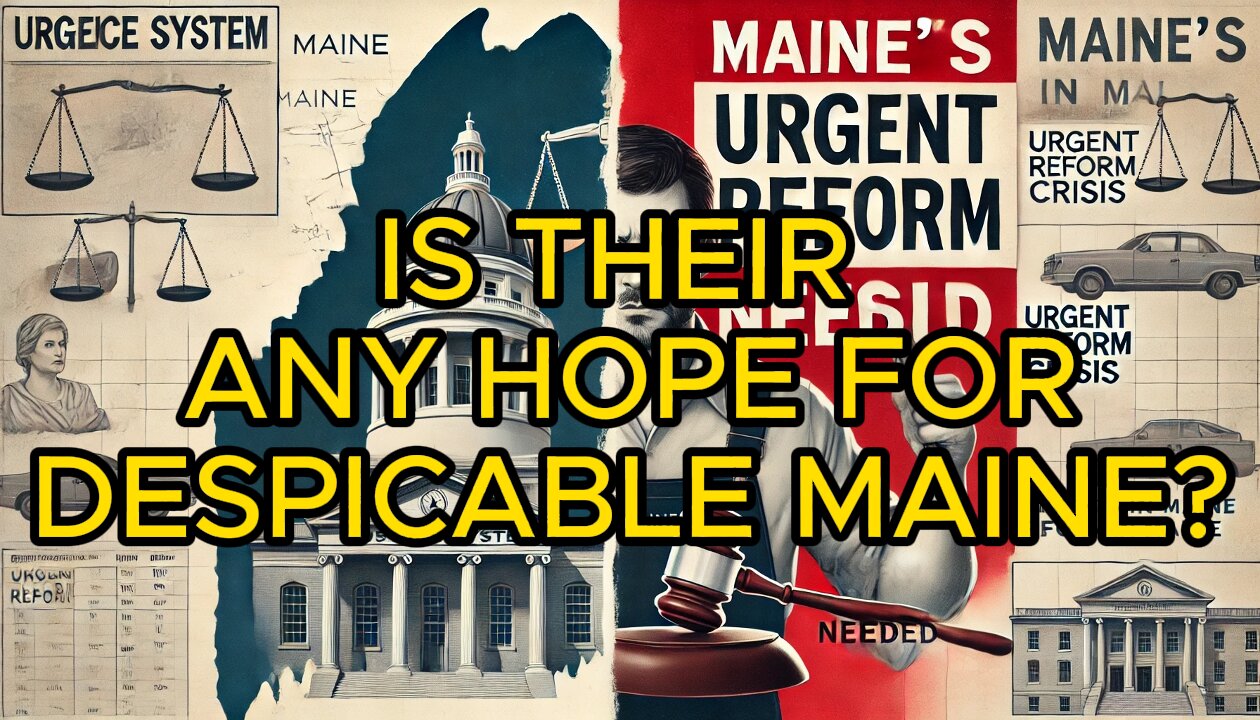 IS THEIR ANY HOPE FOR DESPICABLE MAINE?