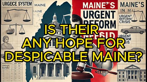 IS THEIR ANY HOPE FOR DESPICABLE MAINE?